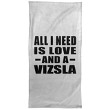 All I Need Is Love And A Vizsla - Hand Towel