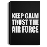 Keep Calm and Trust The Air Force - Canvas Portrait