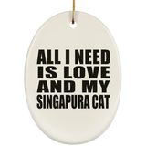 All I Need Is Love And My Singapura Cat - Oval Ornament