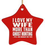 I Love My Wife More Than Ghost Hunting - Star Ornament