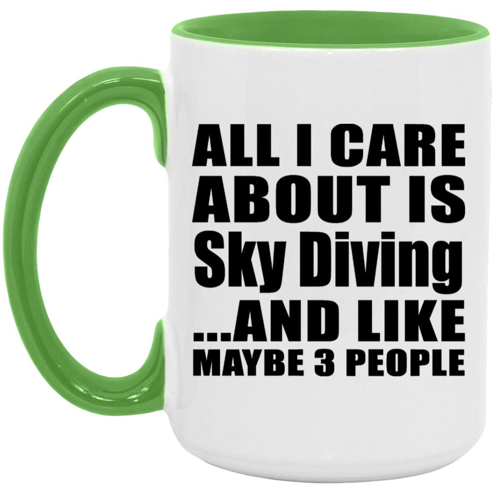 All I Care About Is Sky Diving - 15oz Accent Mug Green