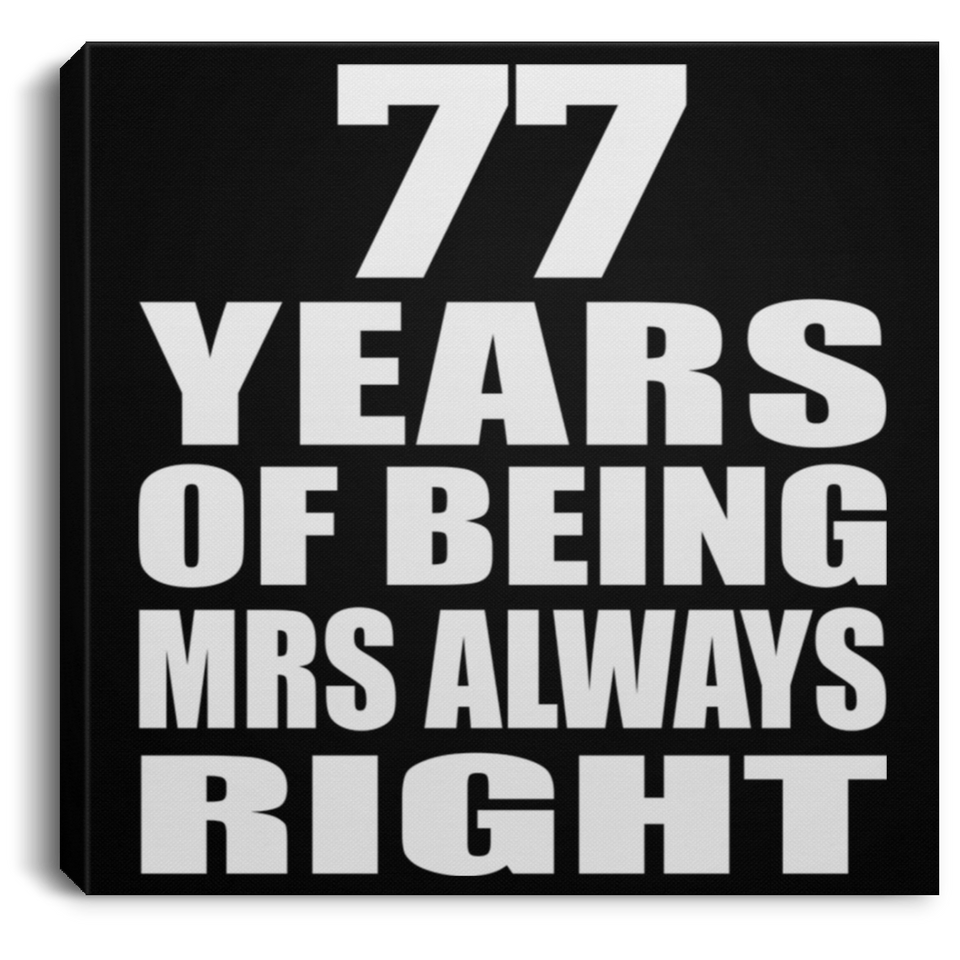 77th Anniversary 77 Years of Being Mrs Always Right - Canvas Square