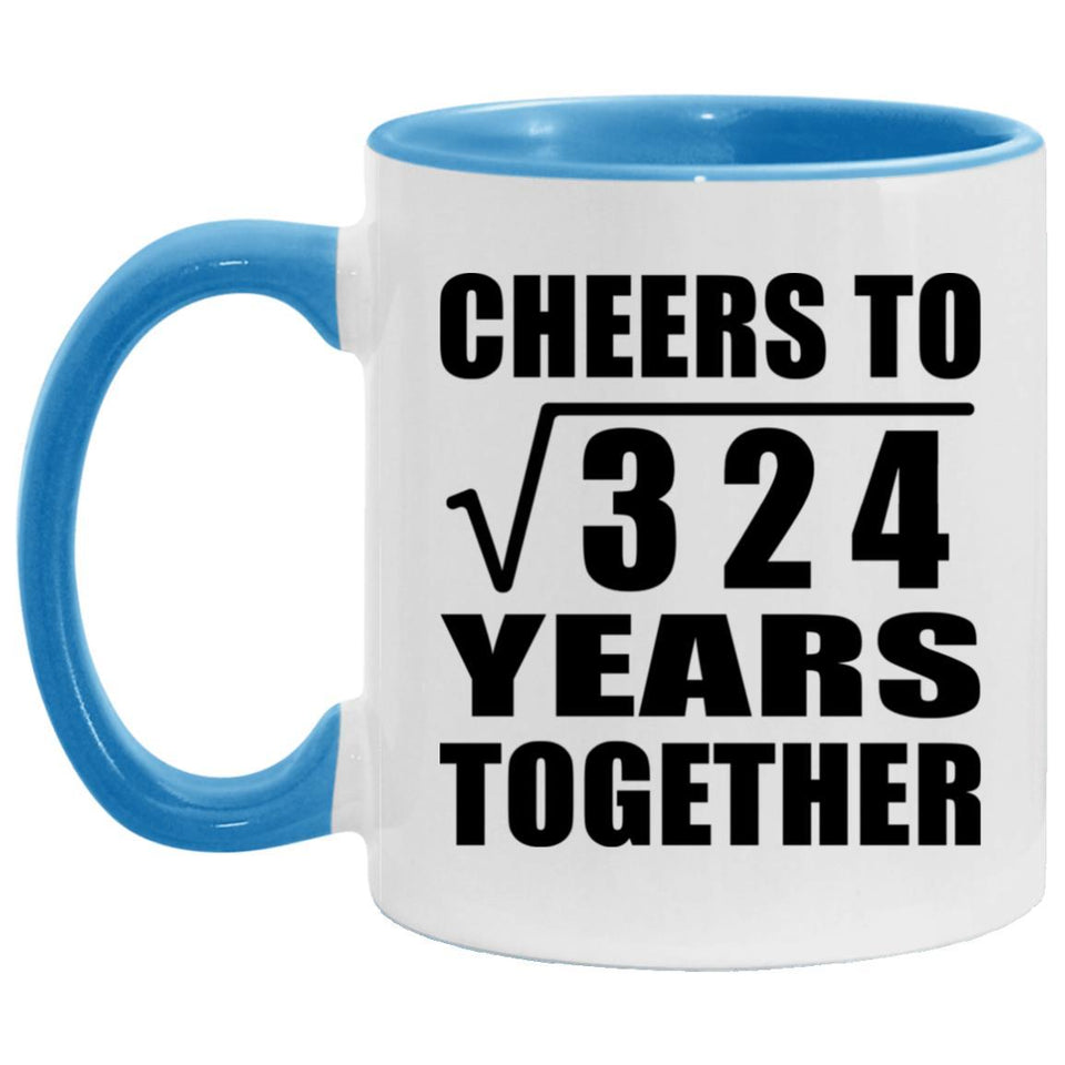 18th Anniversary Cheers To Square Root of 324 Years Together - 11oz Accent Mug Blue