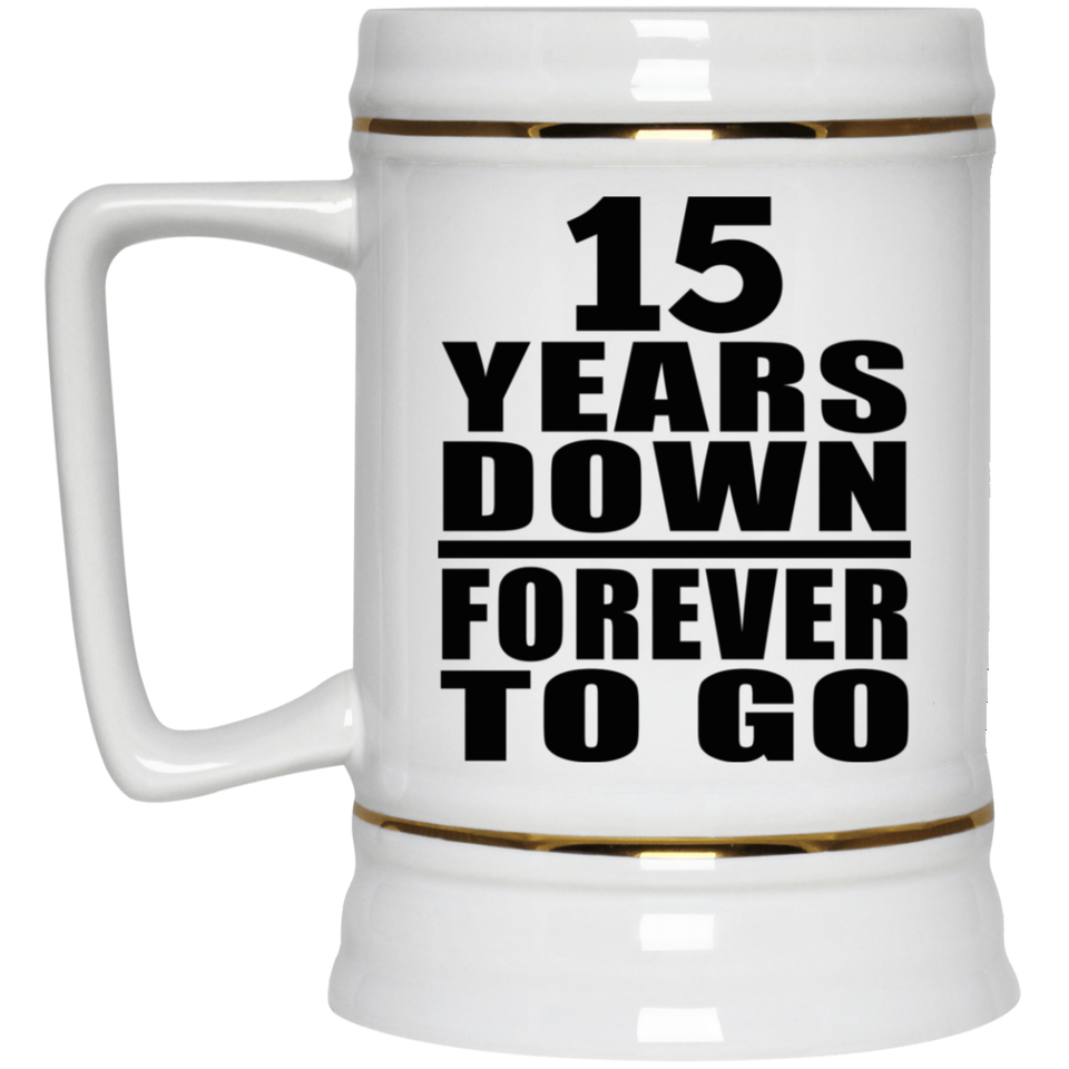 15th Anniversary 15 Years Down Forever to Go - Beer Stein