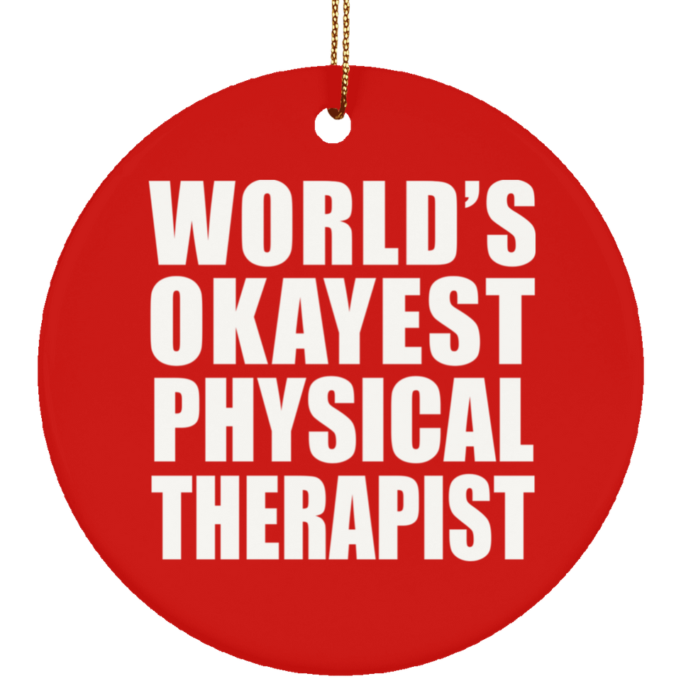 World's Okayest Physical Therapist - Circle Ornament