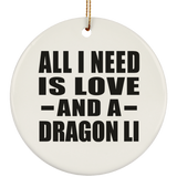 All I Need Is Love And A Dragon Li - Circle Ornament