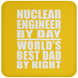 Nuclear Engineer By Day World's Best Dad By Night - Drink Coaster