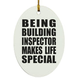 Being Building Inspector Makes Life Special - Oval Ornament