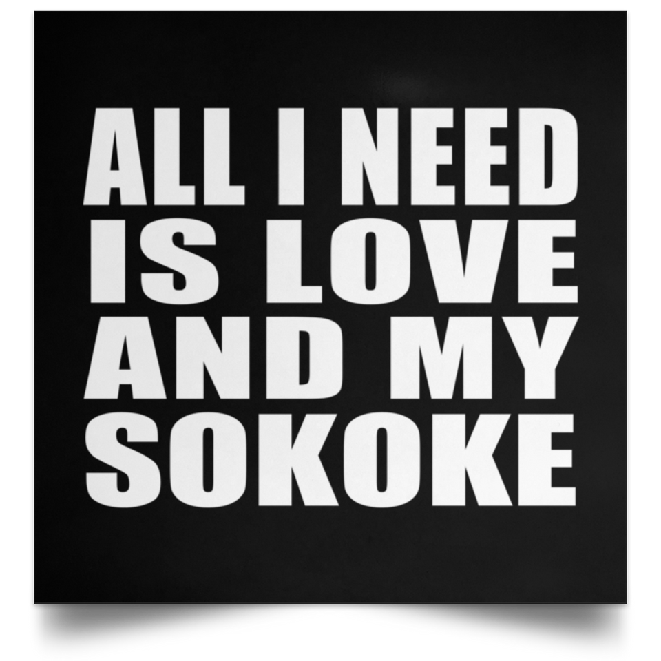 All I Need Is Love And My Sokoke - Poster Square