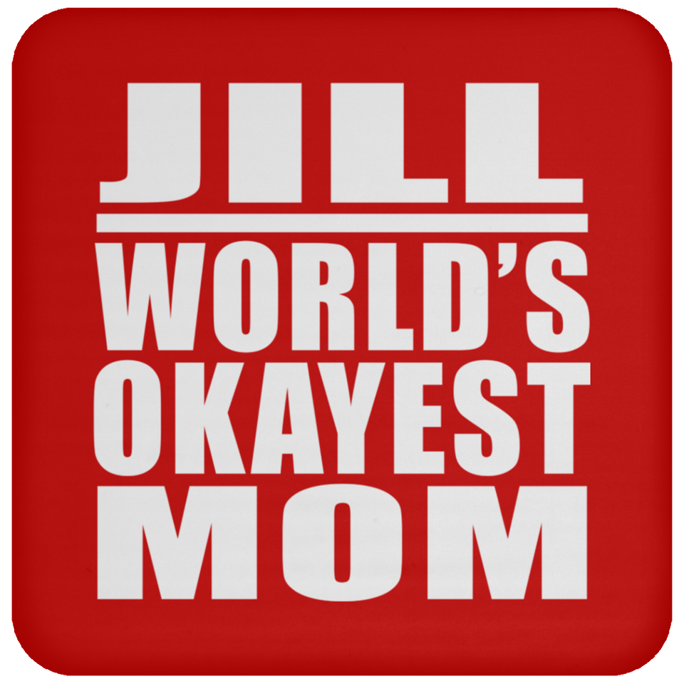 Jill World's Okayest Mom - Drink Coaster