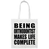 Being Orthodontist Makes Life Complete - Tote Bag White