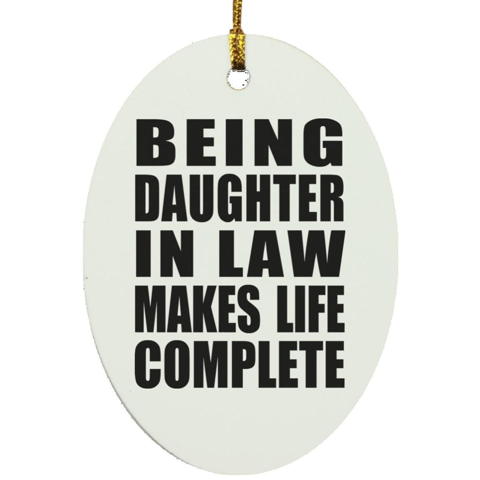 Being Daughter In Law Makes Life Complete - Oval Ornament