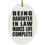 Being Daughter In Law Makes Life Complete - Oval Ornament