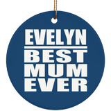 Evelyn Best Mum Ever - Circle Ornament