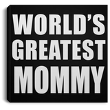 World's Greatest Mommy - Canvas Square