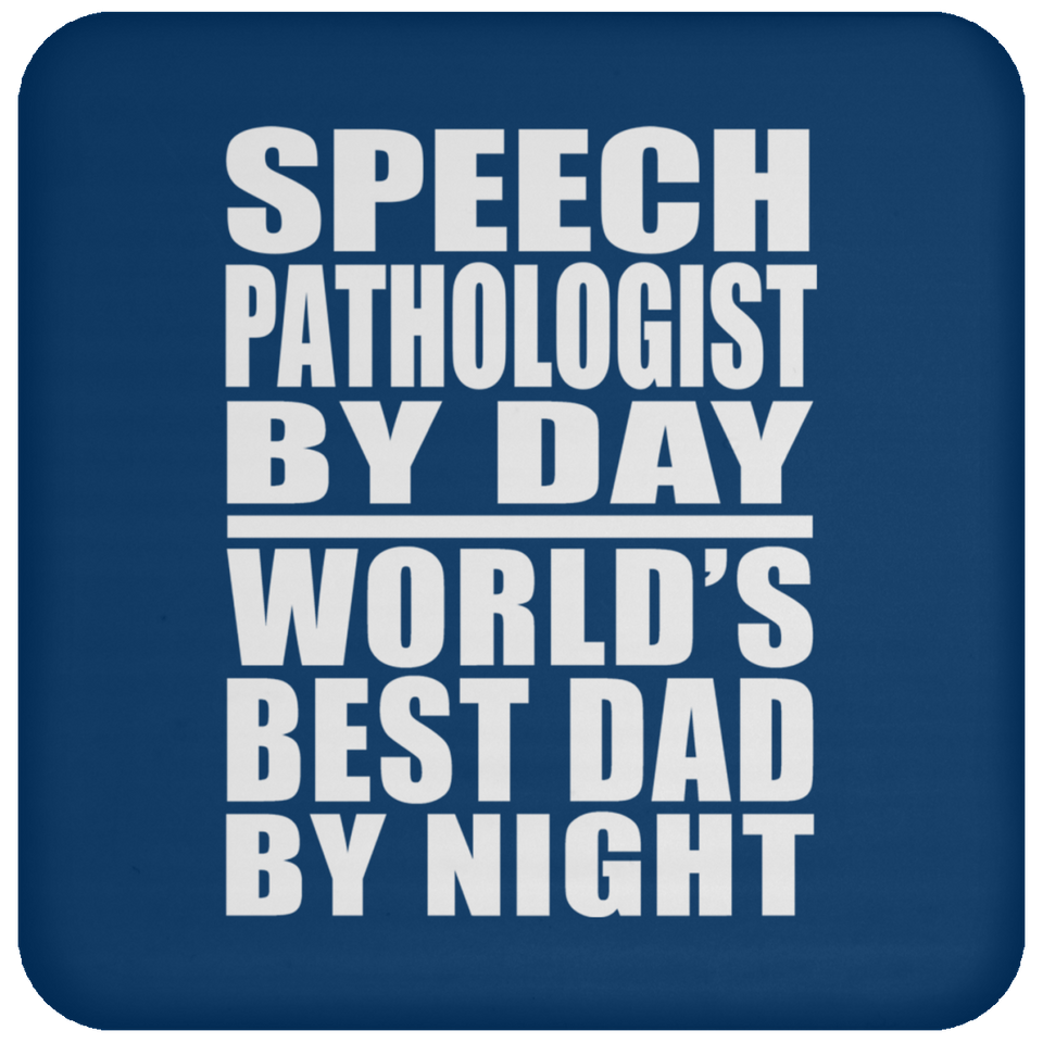 Speech Pathologist By Day World's Best Dad By Night - Drink Coaster