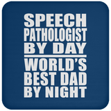 Speech Pathologist By Day World's Best Dad By Night - Drink Coaster