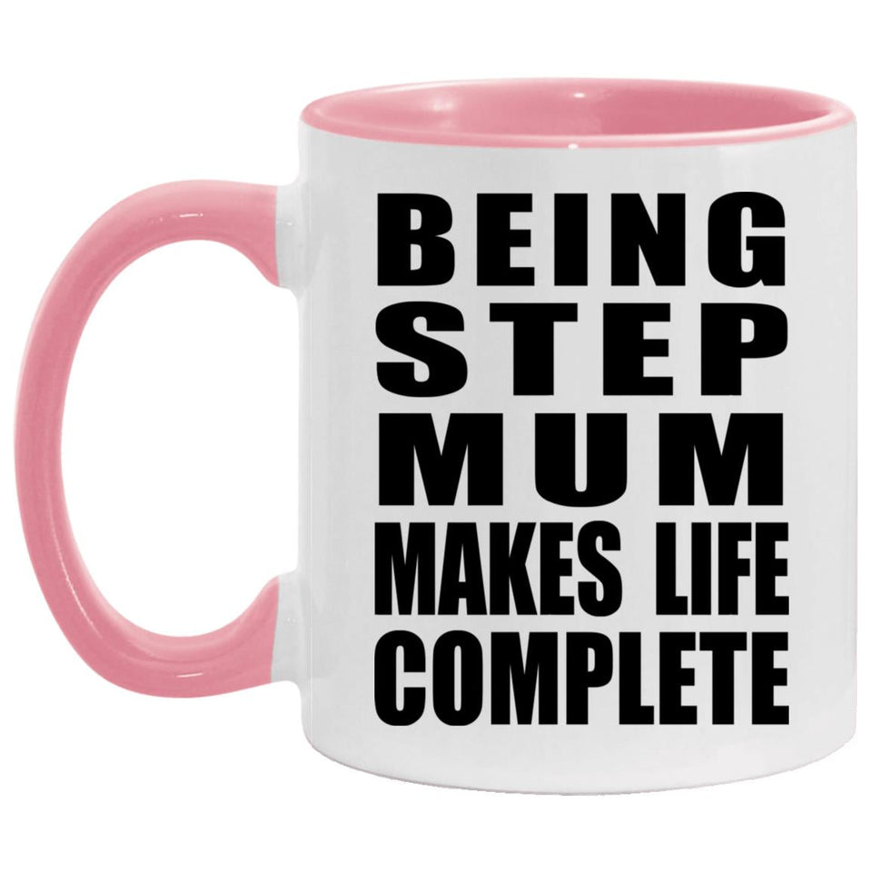 Being Step Mum Makes Life Complete - 11oz Accent Mug Pink