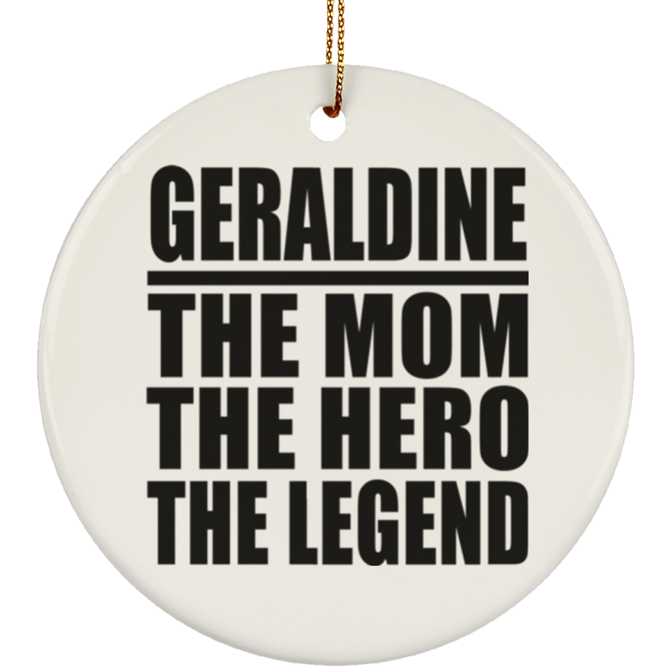 Geraldine The Mom The Hero The Legend - Circle Ornament