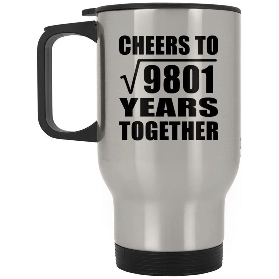 99th Anniversary Cheers To Square Root of 9801 Years Together - Silver Travel Mug
