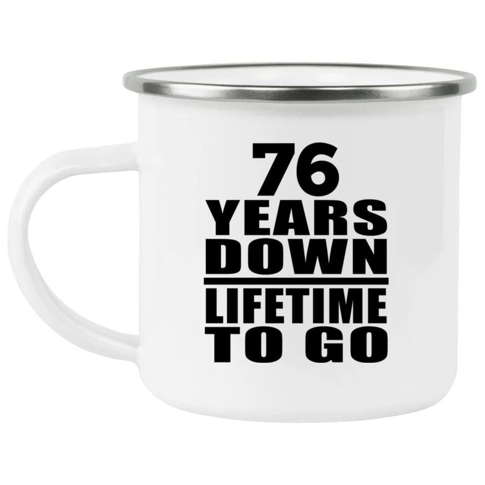 76th Anniversary 76 Years Down Lifetime To Go - 12oz Camping Mug