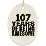 107th Birthday 107 Years Of Being Awesome - Oval Ornament