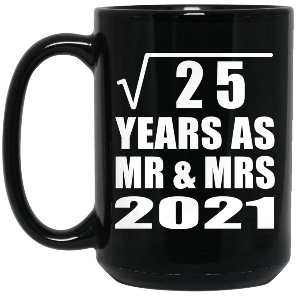 5th Anniversary Square Root of 25 Years As Mr & Mrs 2021 - 15oz Coffee Mug Black