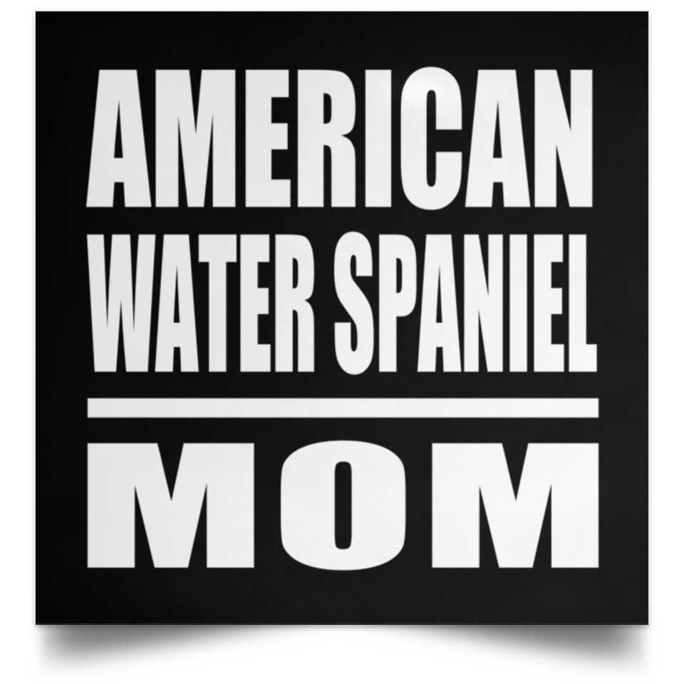 American Water Spaniel Mom - Poster Square