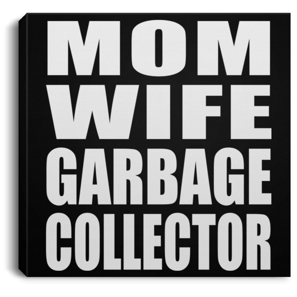 Mom Wife Garbage Collector - Canvas Square