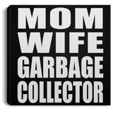 Mom Wife Garbage Collector - Canvas Square