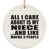 All I Care About Is My Niece - Circle Ornament