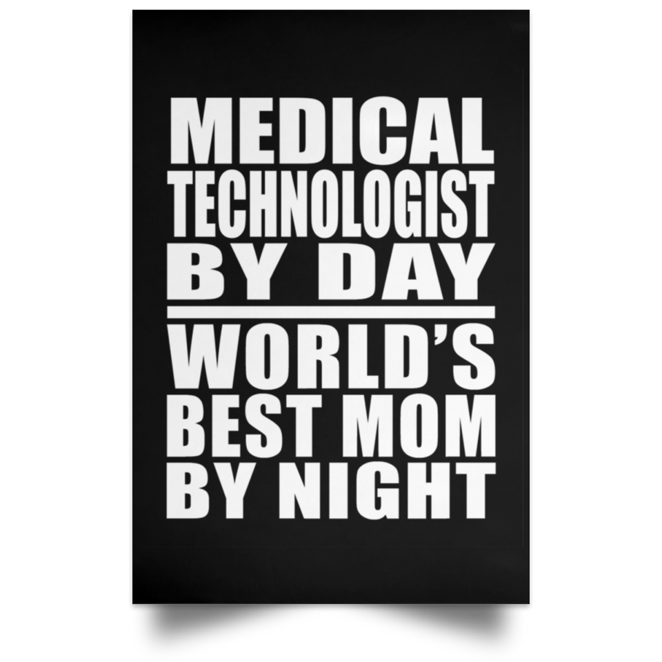 Medical Technologist By Day World's Best Mom By Night - Poster Portrait