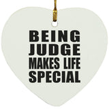 Being Judge Makes Life Special - Heart Ornament