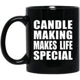 Candle Making Makes Life Special - 11oz Coffee Mug Black