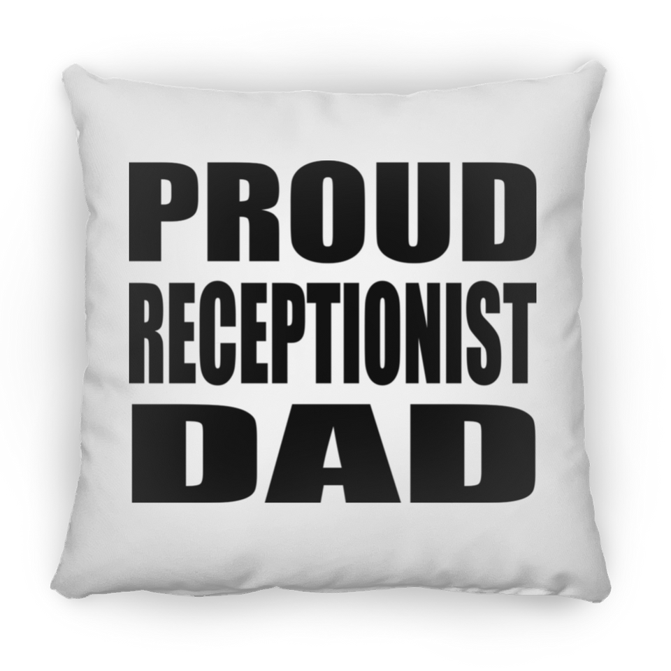 Proud Receptionist Dad - Throw Pillow
