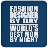 Fashion Designer By Day World's Best Mom By Night - Drink Coaster