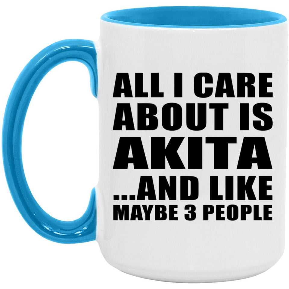 All I Care About Is Akita - 15oz Accent Mug Blue