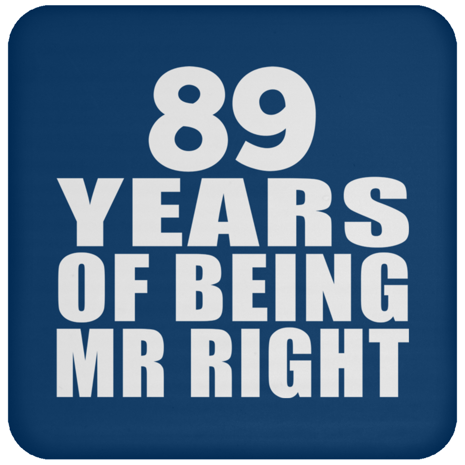 89th Anniversary 89 Years Of Being Mr Right - Drink Coaster