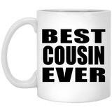 Best Cousin Ever - 11 Oz Coffee Mug