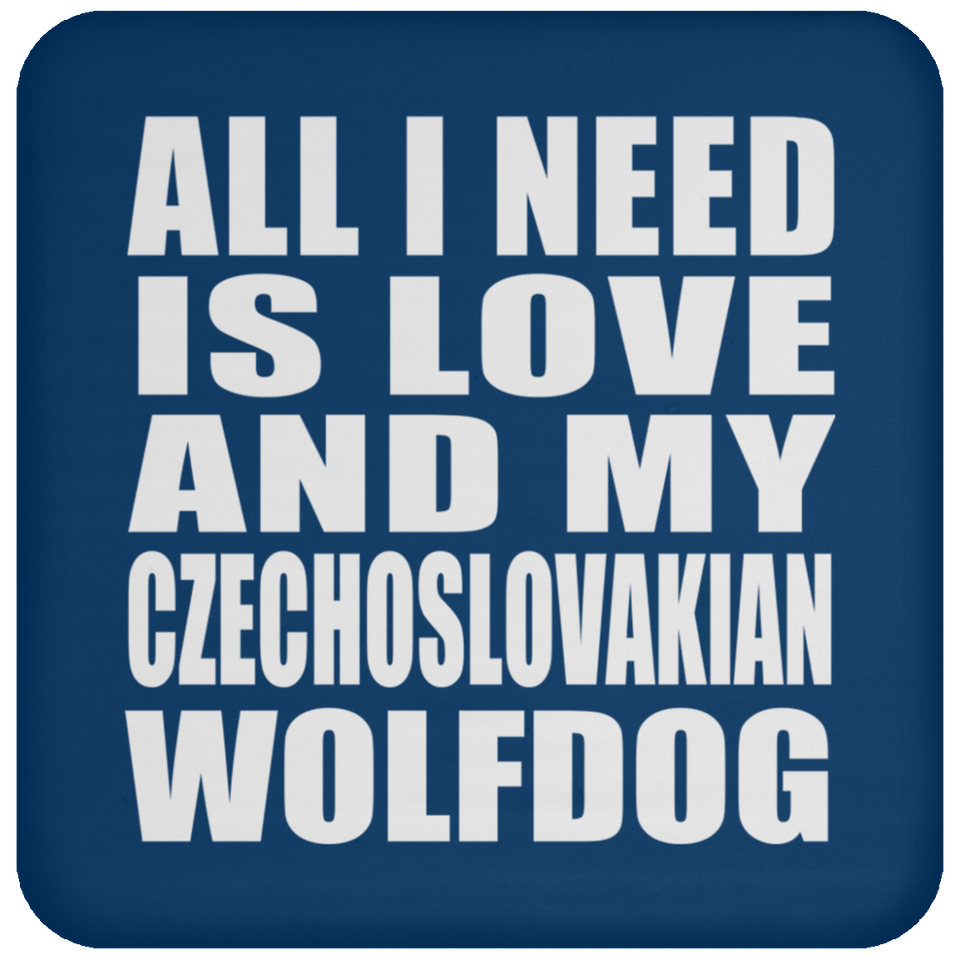 All I Need Is Love And My Czechoslovakian Wolfdog - Drink Coaster