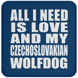 All I Need Is Love And My Czechoslovakian Wolfdog - Drink Coaster