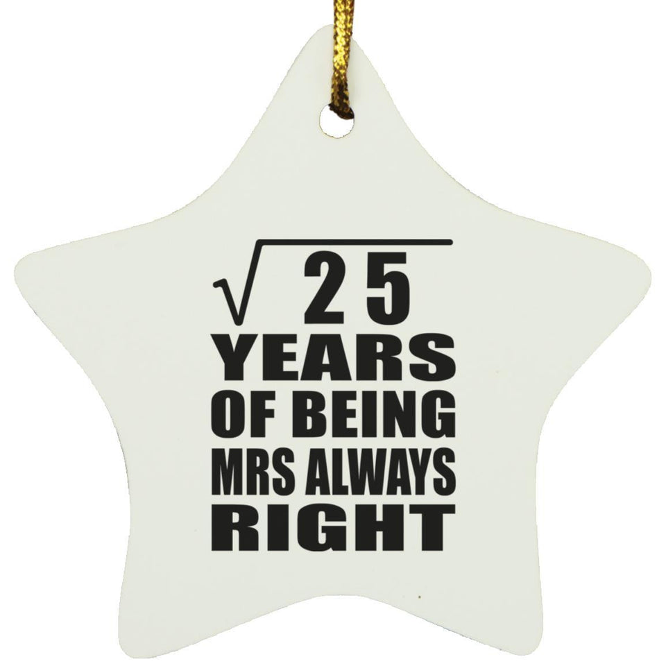 5th Anniversary Square Root of 25 Years Mrs Always Right - Star Ornament