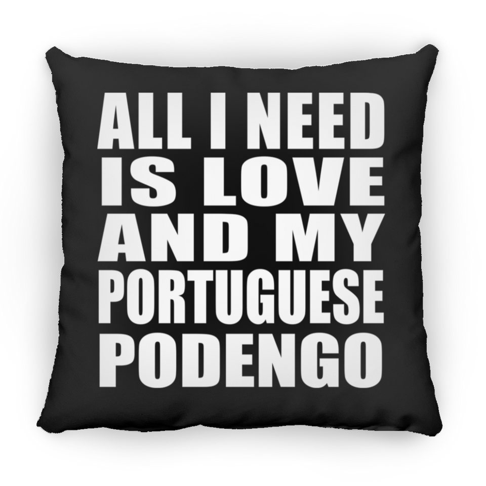All I Need Is Love And My Portuguese Podengo - Throw Pillow Black