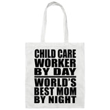 Child Care Worker By Day World's Best Mom By Night - Tote Bag White