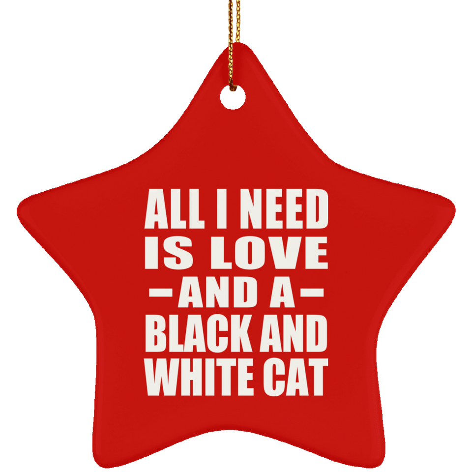 All I Need Is Love And A Black And White Cat - Star Ornament
