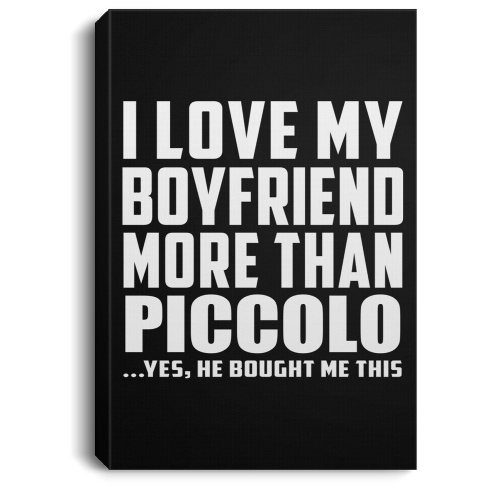 I Love My Boyfriend More Than Piccolo - Canvas Portrait