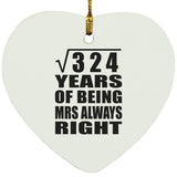 18th Anniversary Square Root of 324 Years Mrs Always Right - Heart Ornament