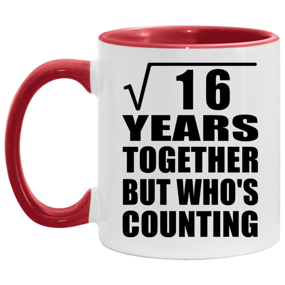 4th Anniversary Square Root of 16 Years Who's Counting - 11oz Accent Mug Red