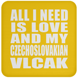 All I Need Is Love And My Czechoslovakian Vlcak - Drink Coaster