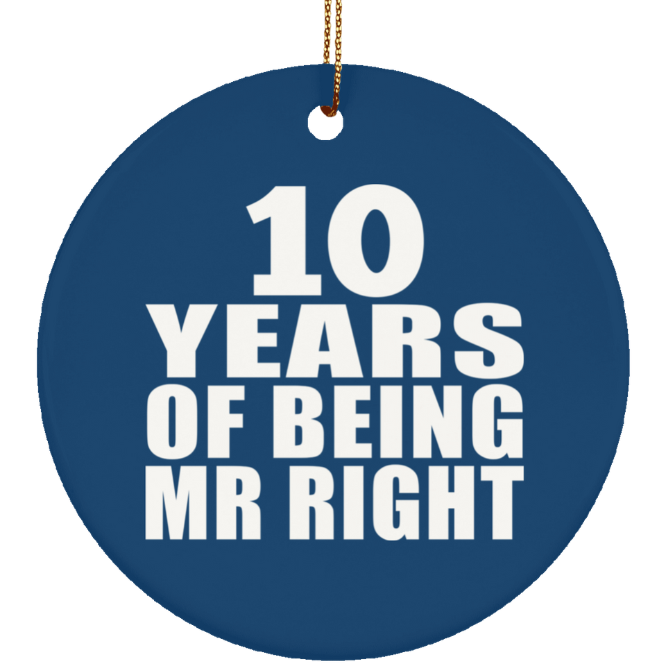 10th Anniversary 10 Years Of Being Mr Right - Circle Ornament